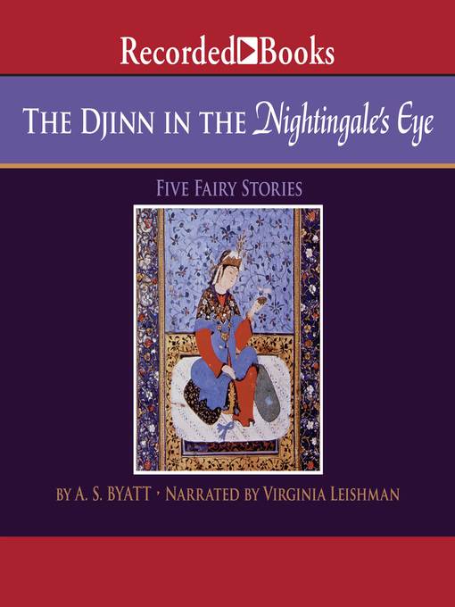 Title details for The Djinn in the Nightingale's Eye by A.S. Byatt - Available